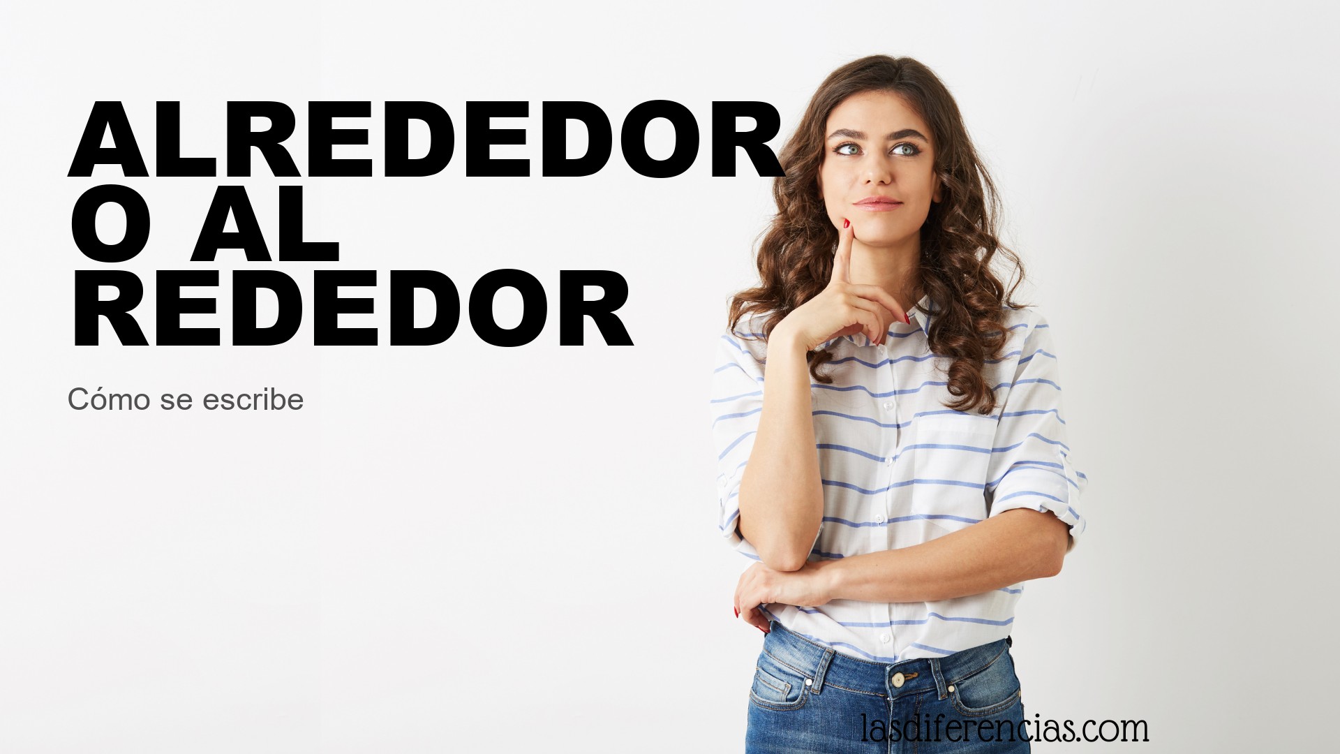 Persona dudando cómo se escribe alrededor o al rededor