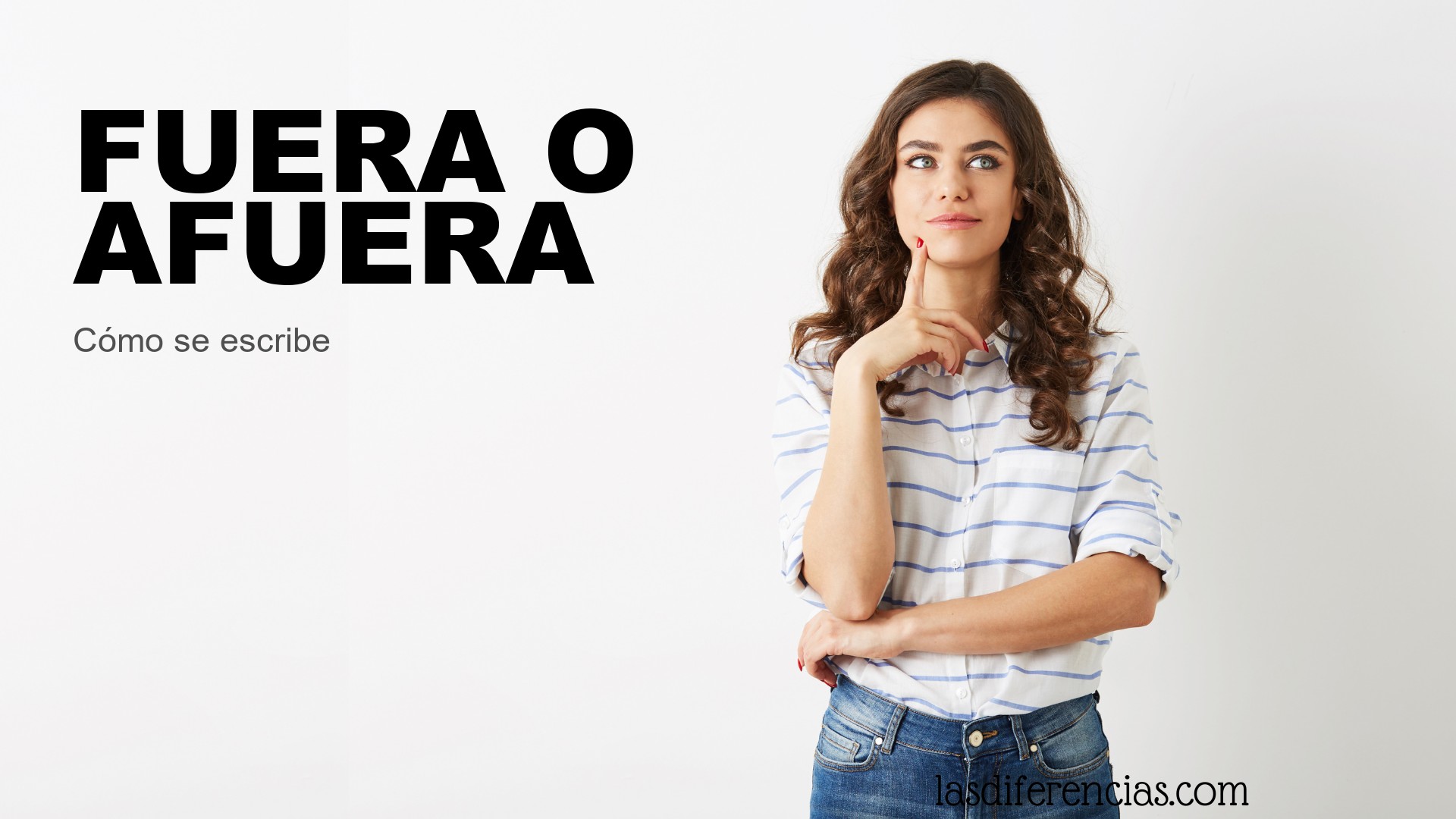 Persona dudando cómo se escribe fuera o afuera