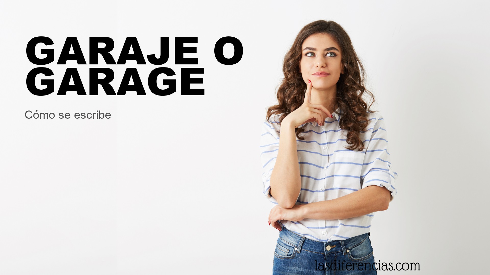 Persona dudando cómo se escribe garaje o garage