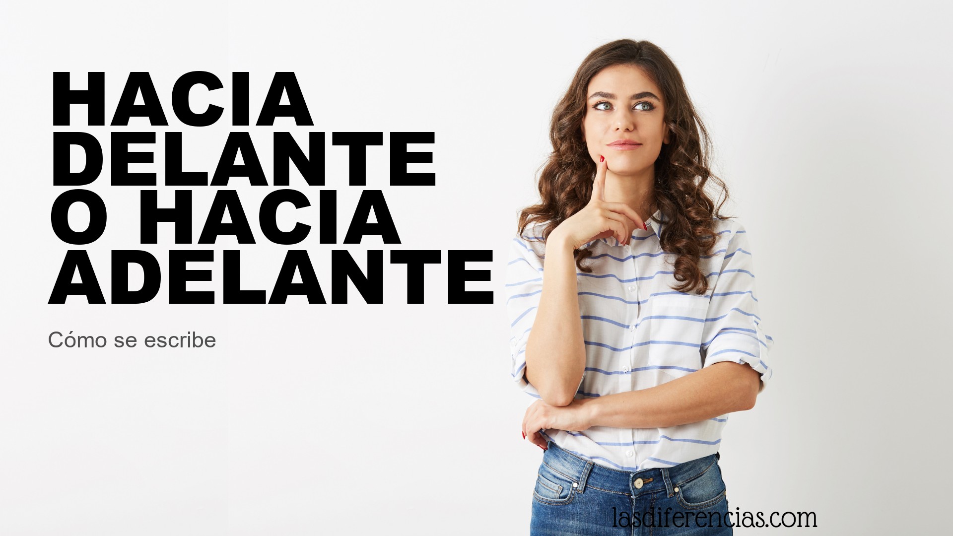 Persona dudando cómo se escribe hacia delante o hacia adelante