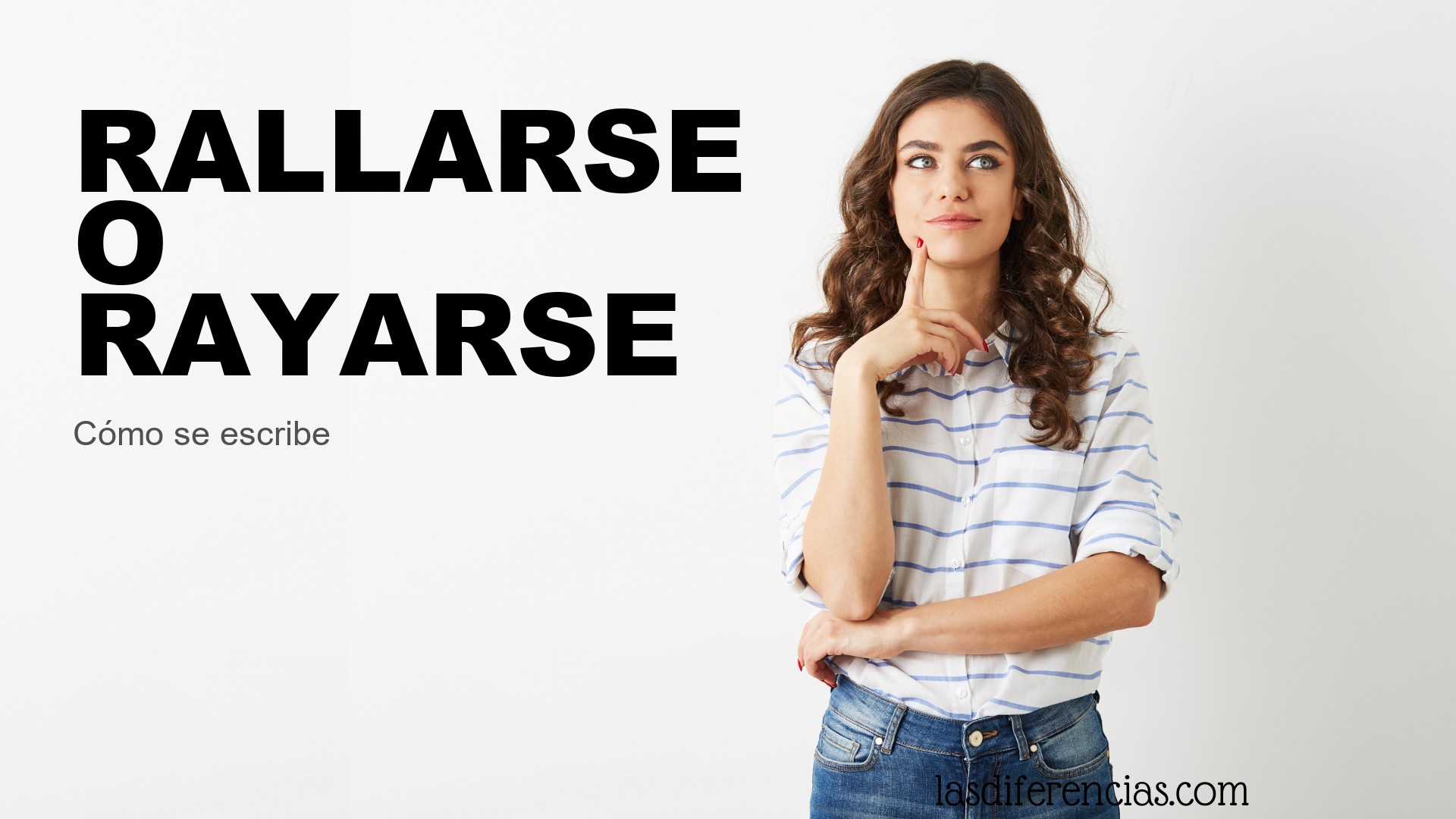 Persona dudando cómo se escribe rallarse o rayarse