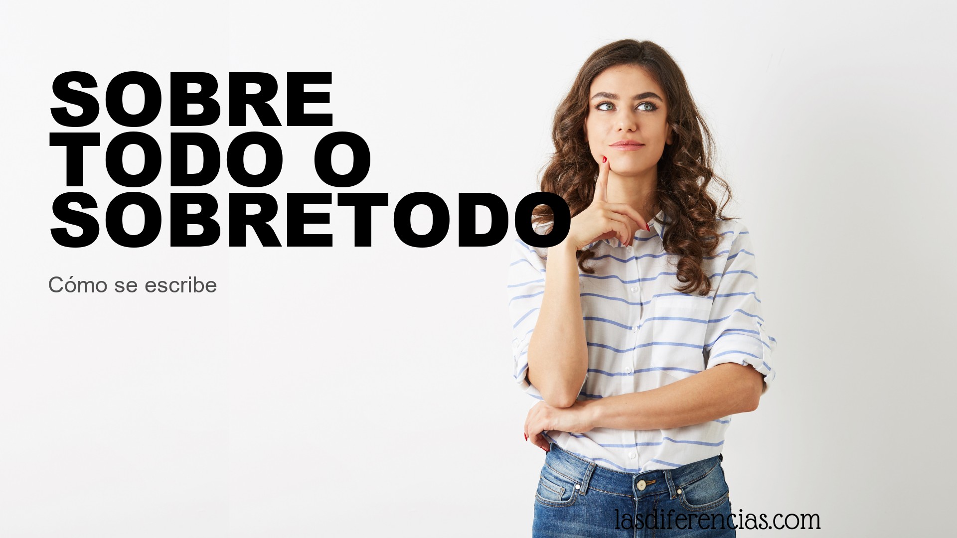 Persona dudando cómo se escribe sobre todo o sobretodo