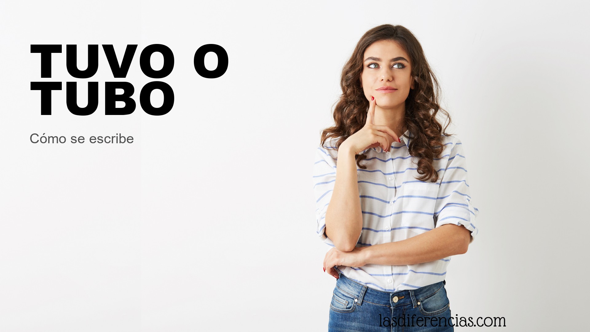 Persona dudando cómo se escribe tuvo o tubo