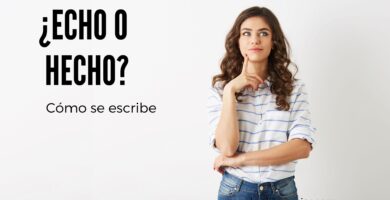 Cómo se escribe ¿echo o hecho?