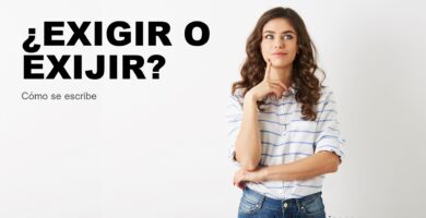 ¿Exigir o exijir?